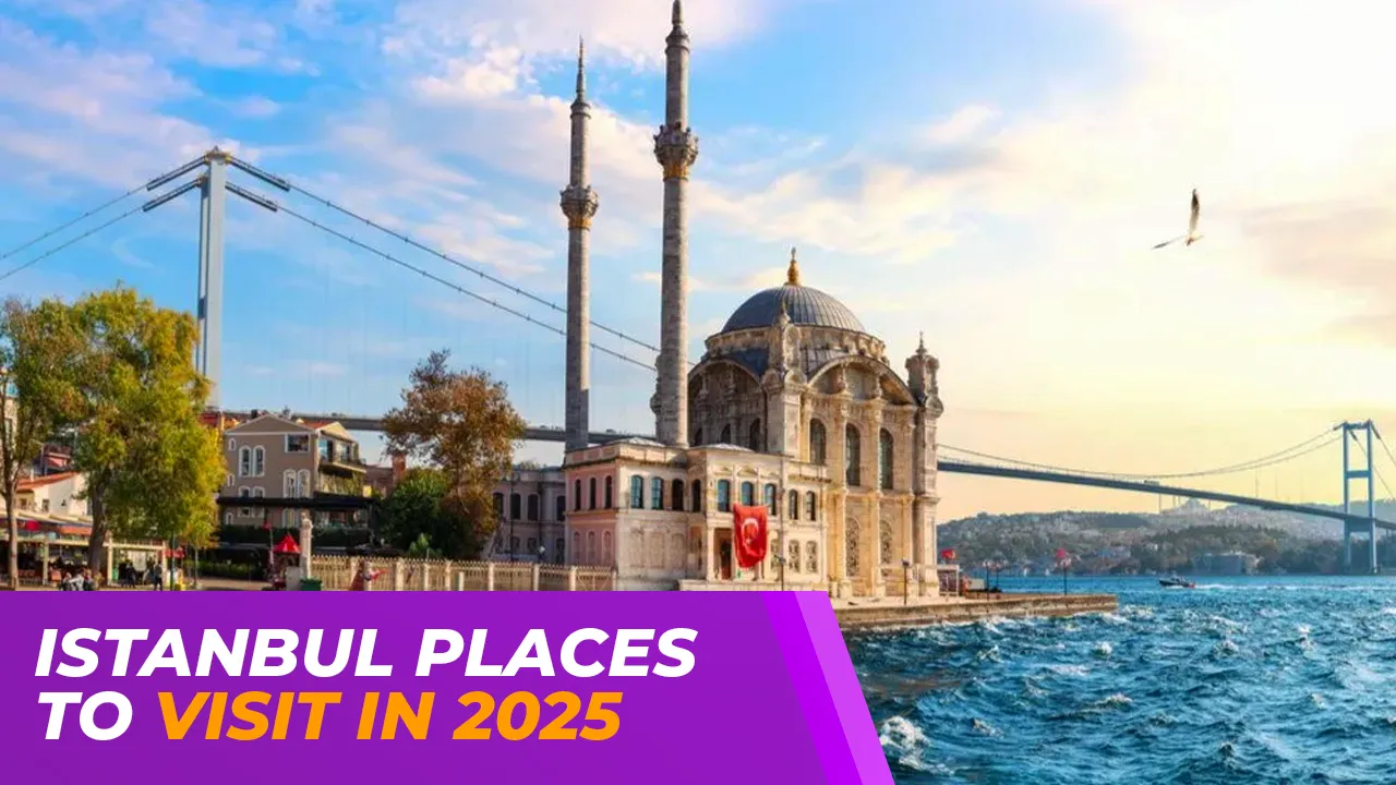 Istanbul Places to Visit in 2025
